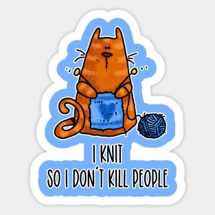 I Knit (so I don't kill people) Sticker